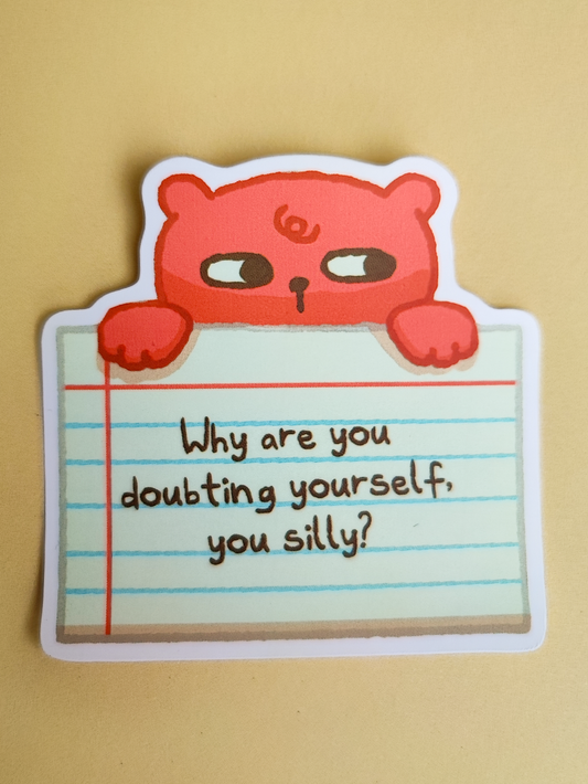 Why are you Doubting Yourself Sticker